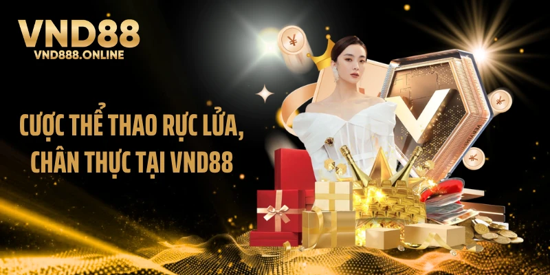 Cược thể thao rực lửa, chân thực tại VND88