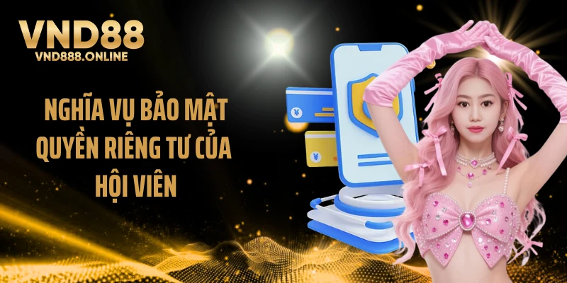 Nghĩa vụ bảo mật quyền riêng tư của hội viên