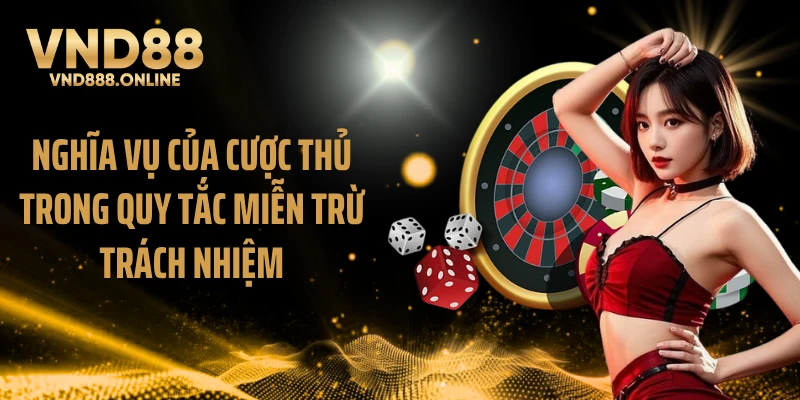 Nghĩa vụ của cược thủ trong quy tắc miễn trừ trách nhiệm